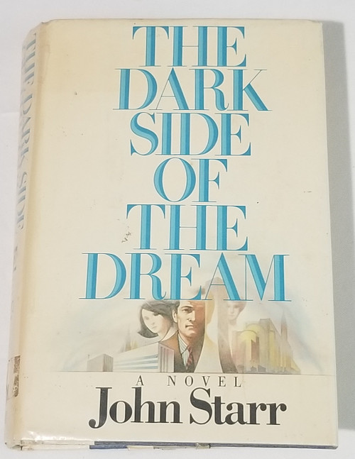 The Dark Side of the Dream by John Starr A Novel HCDJ Book 1982 main picture