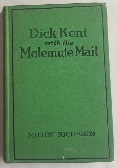 Dick Kent with the Malemute Mail by Milton Richards 1927 Book front cover