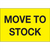 "Move To Stock" (Fluorescent Yellow) Pre-Printed Inventory Control Labels Roll / 500