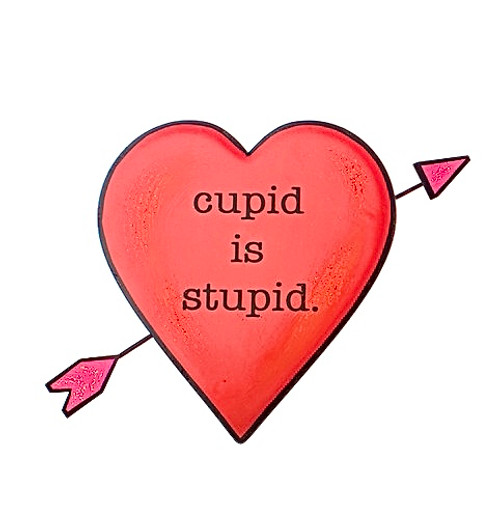 Stake, Sarcastic Heart "Cupid Is Stupid"