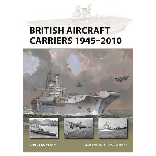 British Aircraft Carriers 1945–2010 British Aircraft Carriers 1945–2010