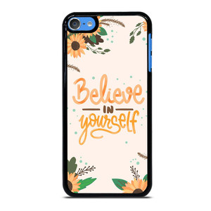 BELIEVE IN YOURSELF iPod Touch 7 Case Cover BELIEVE IN YOURSELF iPod Touch 7 Case Cover