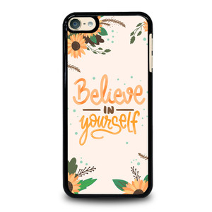 BELIEVE IN YOURSELF iPod Touch 6 Case Cover
