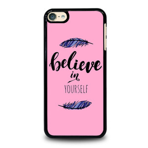 BELIEVE IN YOURSELF INSPIRATION iPod Touch 6 Case Cover BELIEVE IN YOURSELF INSPIRATION iPod Touch 6 Case Cover