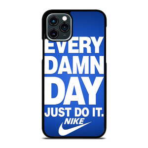 EVERY DAMN DAY JUST DO IT NIKE iPhone 11 Pro Case Cover