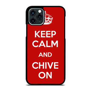 KEEP CALM AND CHIVE ON 4 iPhone 11 Pro Case Cover