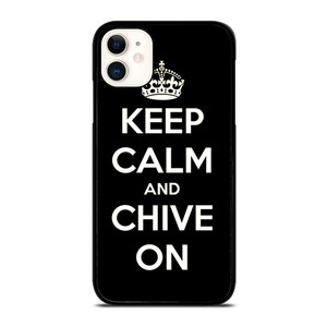 KEEP CALM AND CHIVE ON 3 iPhone 11 Case Cover