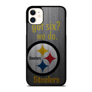 PITTSBURGH STEELERS GOT SIX iPhone 11 Case Cover