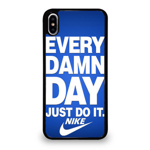 EVERY DAMN DAY JUST DO IT NIKE iPhone XS Max Case Cover