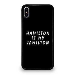 HAMILTON IS MY JAMILTON 2 iPhone XS Max Case Cover