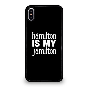 HAMILTON IS MY JAMILTON iPhone XS Max Case Cover