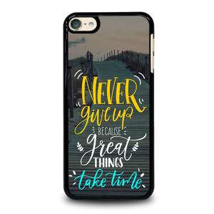 GREAT THINGS TAKE TIME QUOTES iPod Touch 6 Case Cover GREAT THINGS TAKE TIME QUOTES iPod Touch 6 Case Cover