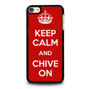 KEEP CALM AND CHIVE ON 4 iPod Touch 6 Case Cover