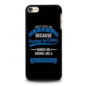 PARTNER IN CRIME PAPA iPod Touch 6 Case Cover
