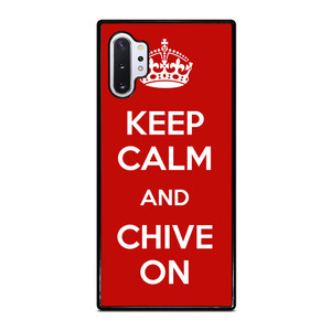 KEEP CALM AND CHIVE ON 4 Samsung Galaxy Note 10 Plus Case Cover