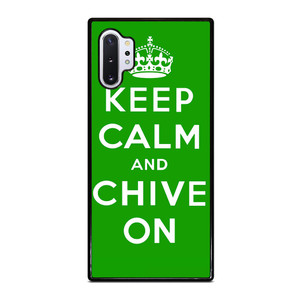 KEEP CALM AND CHIVE ON 6 Samsung Galaxy Note 10 Plus Case Cover