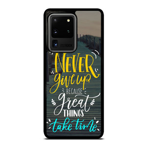 GREAT THINGS TAKE TIME QUOTES Samsung Galaxy S20 Ultra Case Cover