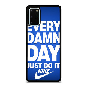 EVERY DAMN DAY JUST DO IT NIKE Samsung Galaxy S20 Plus Case Cover