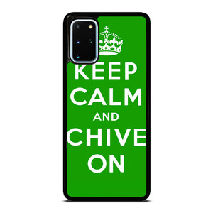 KEEP CALM AND CHIVE ON 6 Samsung Galaxy S20 Plus Case Cover