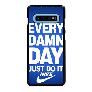 EVERY DAMN DAY JUST DO IT NIKE Samsung Galaxy S10 Plus Case Cover EVERY DAMN DAY JUST DO IT NIKE Samsung Galaxy S10 Plus Case Cover