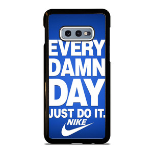 EVERY DAMN DAY JUST DO IT NIKE Samsung Galaxy S10e Case Cover