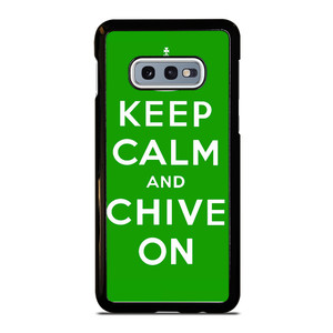KEEP CALM AND CHIVE ON 6 Samsung Galaxy S10e Case Cover