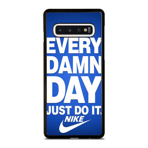 EVERY DAMN DAY JUST DO IT NIKE Samsung Galaxy S10 Case Cover EVERY DAMN DAY JUST DO IT NIKE Samsung Galaxy S10 Case Cover