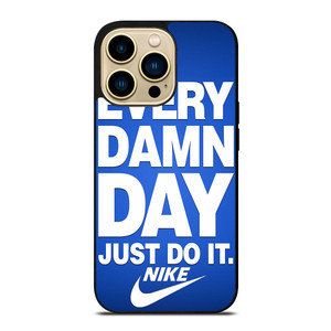 EVERY DAMN DAY JUST DO IT NIKE iPhone 14 Pro Max Case Cover