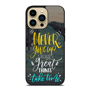 GREAT THINGS TAKE TIME QUOTES iPhone 14 Pro Max Case Cover
