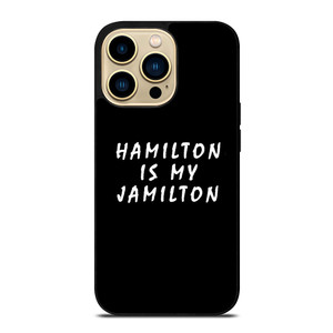 HAMILTON IS MY JAMILTON 2 iPhone 14 Pro Max Case Cover