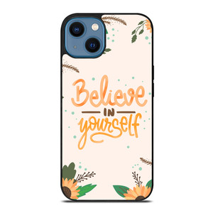 BELIEVE IN YOURSELF iPhone 14 Case Cover