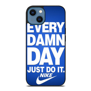 EVERY DAMN DAY JUST DO IT NIKE iPhone 14 Case Cover