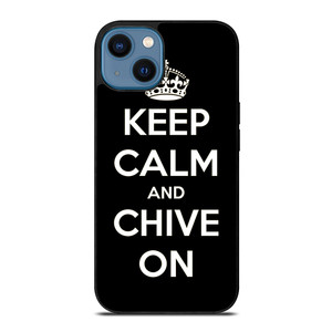 KEEP CALM AND CHIVE ON 3 iPhone 14 Case Cover