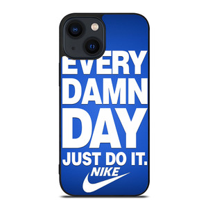 EVERY DAMN DAY JUST DO IT NIKE iPhone 14 Plus Case Cover