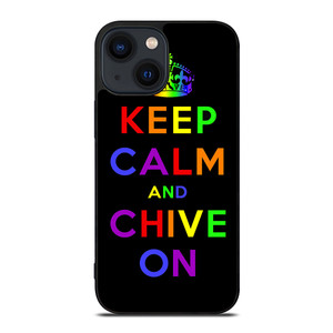 KEEP CALM AND CHIVE ON 1 iPhone 14 Plus Case Cover