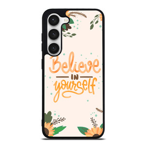 BELIEVE IN YOURSELF Samsung Galaxy S23 Case Cover