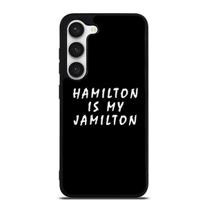 HAMILTON IS MY JAMILTON 2 Samsung Galaxy S23 Case Cover