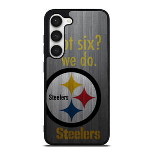 PITTSBURGH STEELERS GOT SIX Samsung Galaxy S23 Case Cover PITTSBURGH STEELERS GOT SIX Samsung Galaxy S23 Case Cover