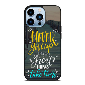 GREAT THINGS TAKE TIME QUOTES iPhone 13 Pro Max Case Cover