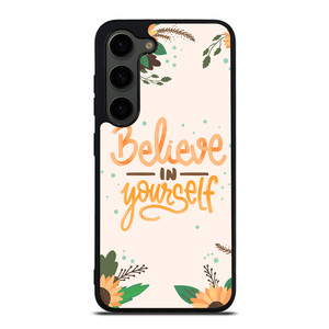 BELIEVE IN YOURSELF Samsung Galaxy S23 Plus Case Cover
