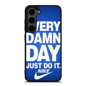 EVERY DAMN DAY JUST DO IT NIKE Samsung Galaxy S23 Plus Case Cover