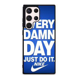 EVERY DAMN DAY JUST DO IT NIKE Samsung Galaxy S23 Ultra Case Cover