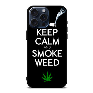 KEEP CALM AND SMOKE WEED 1 iPhone 15 Pro Max Case Cover
