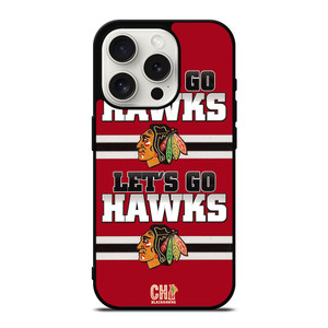 CHICAGO BLACKHAWKS LETS GO iPhone 15 Pro Case Cover CHICAGO BLACKHAWKS LETS GO iPhone 15 Pro Case Cover
