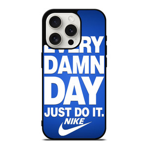 EVERY DAMN DAY JUST DO IT NIKE iPhone 15 Pro Case Cover