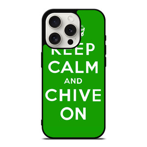 KEEP CALM AND CHIVE ON 6 iPhone 15 Pro Case Cover