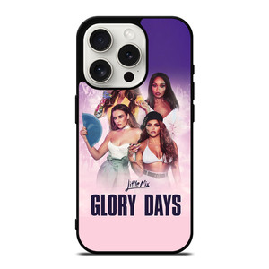 LITTLE MIX GLORY DAYS iPhone 15 Pro Case Cover LITTLE MIX GLORY DAYS iPhone 15 Pro Case Cover