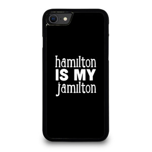HAMILTON IS MY JAMILTON iPhone SE 2022 Case Cover