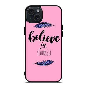 BELIEVE IN YOURSELF INSPIRATION iPhone 15 Plus Case Cover