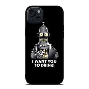 FUTURAMA BENDER I WANT YOU TO DRINK iPhone 15 Plus Case Cover